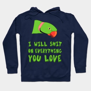 I will shit on everything you love - green ringneck Hoodie